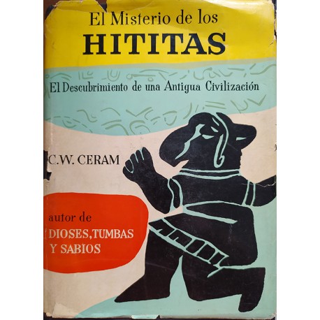 El Misterio de los Hititas: El descubrimientode una Antigua Civilización