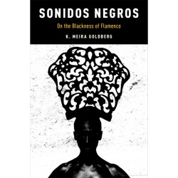 Sonidos Negros. On the Blackness of Flamenco