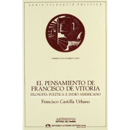El pensamiento de Francisco de Vitoria: Filosofia politica e indio americano