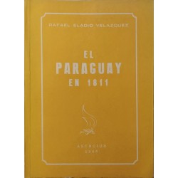 Paraguay en 1811: estado político, social, económico y cultural en las postrimerías del período colonial
