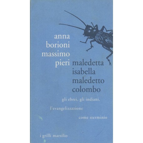 Maledetta Isabella, maledetto Colombo: gli ebrei, gli indiani, l'evangelizzazione come sterminio