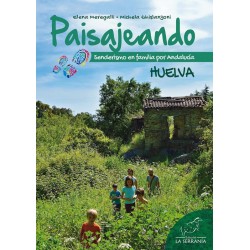 Paisajeando. Senderismo en familia por Andalucía: Huelva