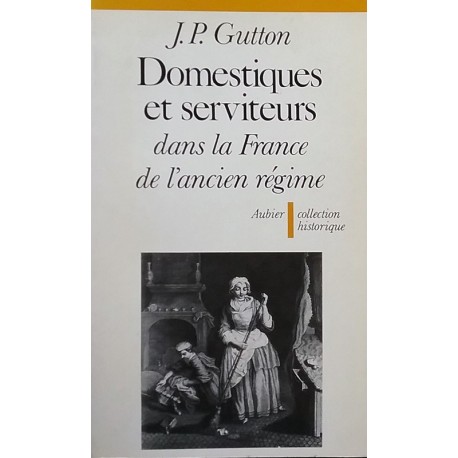 Domestiques et serviteurs dans la France de l'ancien régime