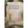 L'amour enferme. Amour et sexualite dans la France du XVième siecle