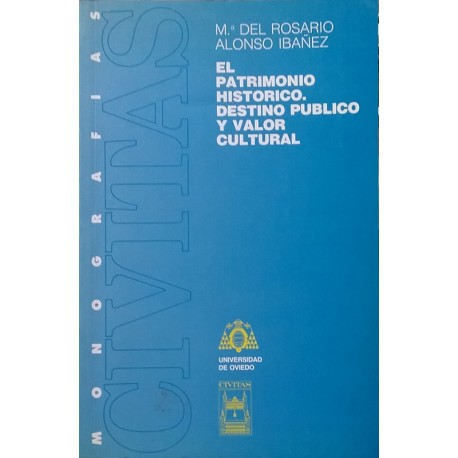 El patrimonio histórico. Destino público y valor cultural