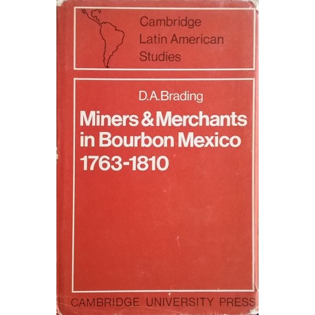 Miners and Merchants in Bourbon Mexico, 1763-1810