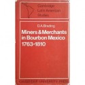Miners and Merchants in Bourbon Mexico, 1763-1810