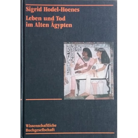 Leben und Tod im Alten Ägypten. Thebanische Privatgräber des Neuen Reiches