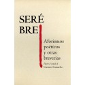 Seré bre/  Aforismos poéticos y otras breverías