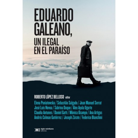 Eduardo Galeano, un ilegal en el paraíso