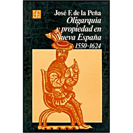 Oligarquía y propiedad en Nueva España (1550-1624)