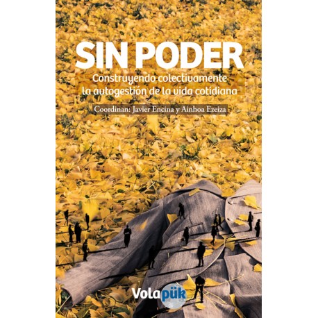 Sin poder. Construyendo colectivamente la autogestión de la vida cotidiana