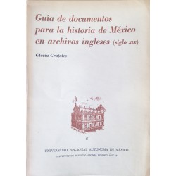 Guía de documentos para la historia de México en archivos ingleses ( siglo XIX )