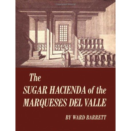 The Sugar Hacienda of the Marqueses Del Valle
