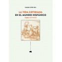 La vida cotidiana en el mundo hispánico (siglos XVI-XVIII)