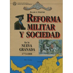 Reforma militar y sociedad en la Nueva Granada, 1773-1808