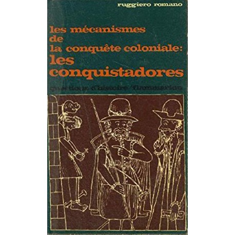 Les mécanismes de la conquête coloniale: les conquistadores